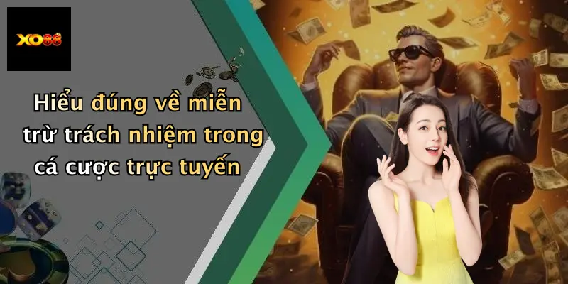 Hiểu đúng về miễn trừ trách nhiệm trong cá cược trực tuyến